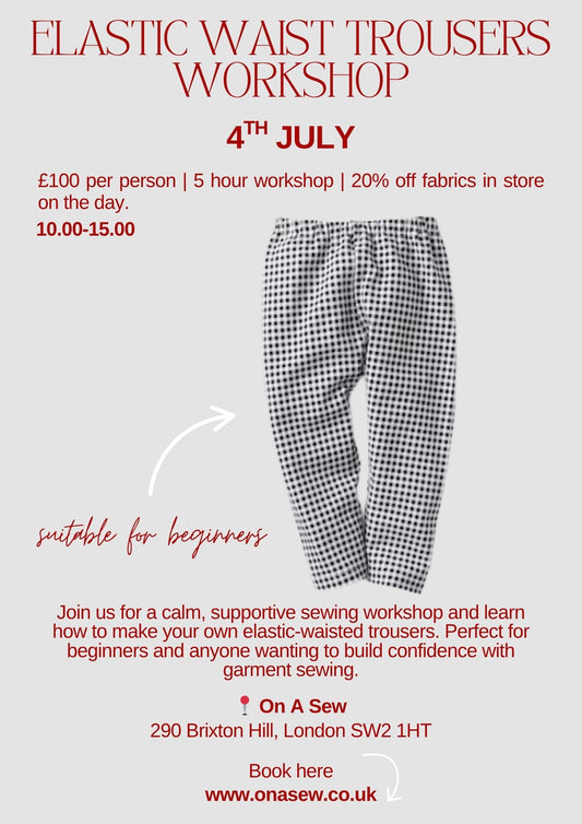 Elastic Waist Trousers Workshop- 4th July